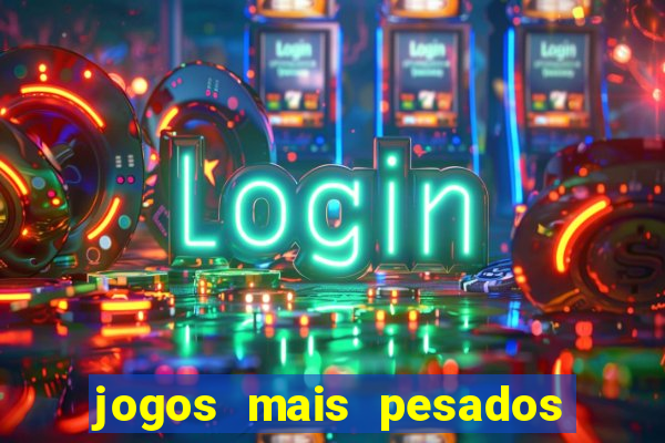jogos mais pesados para android